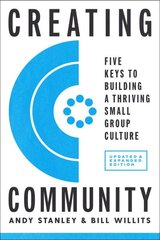 Creating Community, Revised and Updated Edition: Five Keys to Building a Thriving Small-Group Culture Revised edition kaina ir informacija | Dvasinės knygos | pigu.lt