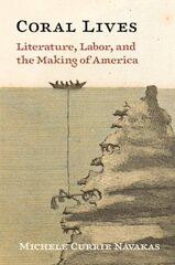 Coral Lives: Literature, Labor, and the Making of America kaina ir informacija | Ekonomikos knygos | pigu.lt