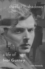 Dweller in Shadows: A Life of Ivor Gurney цена и информация | Биографии, автобиогафии, мемуары | pigu.lt
