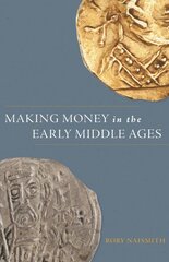 Making Money in the Early Middle Ages цена и информация | Исторические книги | pigu.lt