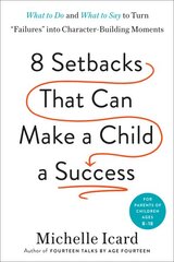 Eight Setbacks That Can Make a Child a Success: What to Do and What to Say to Turn 'Failures' into Character-Building Moments kaina ir informacija | Saviugdos knygos | pigu.lt