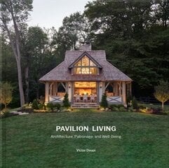 Pavilion Living: Architecture, Patronage, and Well-Being (Hardcover in clamshell box) Illustrated edition цена и информация | Книги об архитектуре | pigu.lt