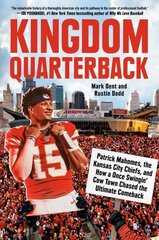 Kingdom Quarterback: Patrick Mahomes, the Kansas City Chiefs, and How a Once Swingin' Cow Town Chased the Ultimate Comeback цена и информация | Книги о питании и здоровом образе жизни | pigu.lt