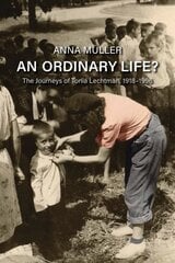 An Ordinary Life?: The Journeys of Tonia Lechtman, 1918-1996 цена и информация | Биографии, автобиографии, мемуары | pigu.lt