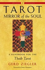 Tarot: Mirror of the Soul - New Edition: A Handbook for the Thoth Tarot Weiser Classics цена и информация | Самоучители | pigu.lt