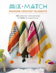 Mix and Match Modern Crochet Blankets: 100 patterned and textured strips for 1000s of unique throws kaina ir informacija | Knygos apie sveiką gyvenseną ir mitybą | pigu.lt