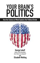 Your Brain's Politics: How the Science of Mind Explains the Political Divide kaina ir informacija | Socialinių mokslų knygos | pigu.lt