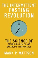 Intermittent Fasting Revolution: The Science of Optimizing Health and Enhancing Performance kaina ir informacija | Saviugdos knygos | pigu.lt