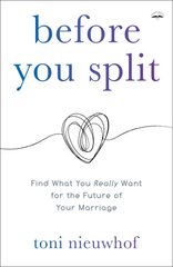 Before you Split: Find What you Really Want for the Future of your Marriage kaina ir informacija | Saviugdos knygos | pigu.lt