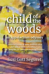 Child Of The Woods: An Appalachian Odyssey kaina ir informacija | Biografijos, autobiografijos, memuarai | pigu.lt