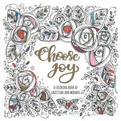 Choose Joy Colouring Book: A Coloring Book of Gratitude and Wonder kaina ir informacija | Knygos apie sveiką gyvenseną ir mitybą | pigu.lt