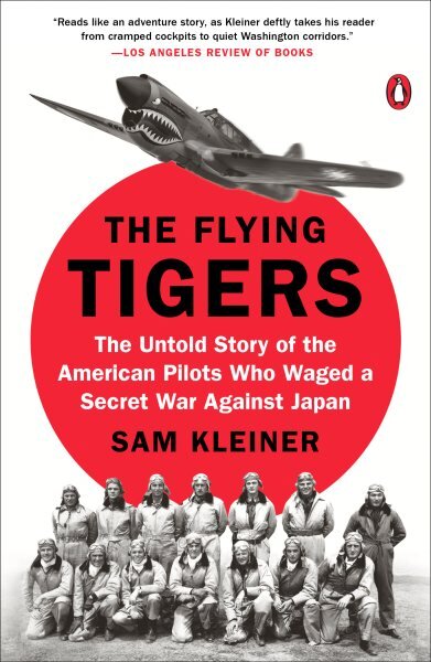 Flying Tigers: The Untold Story of the American Pilots Who Waged A Secret War Against Japan kaina ir informacija | Istorinės knygos | pigu.lt