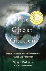 Ghost Garden: Inside the lives of schizophrenia's feared and forgotten kaina ir informacija | Socialinių mokslų knygos | pigu.lt
