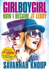 Girl Boy Girl: How I Became JT Leroy Media tie-in kaina ir informacija | Biografijos, autobiografijos, memuarai | pigu.lt