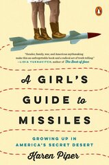 Girl's Guide to Missiles: Growing Up in America's Secret Desert kaina ir informacija | Biografijos, autobiografijos, memuarai | pigu.lt