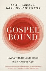 Gospelbound: Living with Resolute Hope in an Anxious Age цена и информация | Духовная литература | pigu.lt