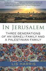 In Jerusalem: Three Generations of an Israeli Family and a Palestinian Family цена и информация | Исторические книги | pigu.lt