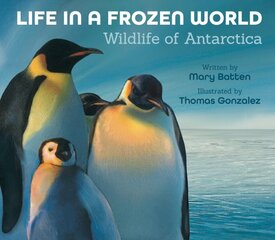 Life in a Frozen World (Revised Edition): Wildlife of Antarctica цена и информация | Книги для подростков  | pigu.lt