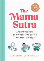 Mama Sutra: Ancient Positions and Practices to Soothe the Modern Baby kaina ir informacija | Saviugdos knygos | pigu.lt