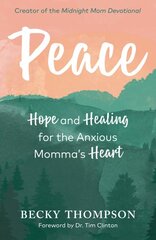 Peace: Hope and Healing for the Anxious Momma's Heart цена и информация | Самоучители | pigu.lt