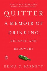 Quitter: A Memoir of Drinking, Relapse, and Recovery kaina ir informacija | Biografijos, autobiografijos, memuarai | pigu.lt