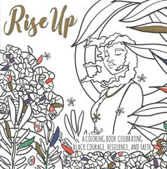 Rise Up: A Coloring Book Celebrating Black Courage, Resilience, and Faith цена и информация | Духовная литература | pigu.lt