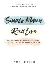 Simple Money, Rich Life: Achieve True Financial Freedom and Design a Life of Eternal Impact kaina ir informacija | Saviugdos knygos | pigu.lt