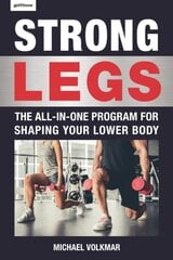Strong Legs: The All-In-One Program for Shaping Your Lower Body - Over 200 Workouts kaina ir informacija | Saviugdos knygos | pigu.lt