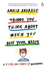 Things You Think About When You Bite Your Nails: A Fear and Anxiety Workbook kaina ir informacija | Saviugdos knygos | pigu.lt