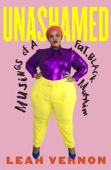 Unashamed: Musings of a Fat, Black Muslim цена и информация | Биографии, автобиографии, мемуары | pigu.lt