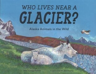Who Lives near a Glacier?: Alaska Animals in the Wild цена и информация | Книги для подростков  | pigu.lt