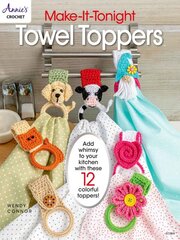 Make-It-Tonight: Towel Toppers: Add Whimsy to Your Kitchen with These 12 Colourful Toppers! kaina ir informacija | Knygos apie sveiką gyvenseną ir mitybą | pigu.lt