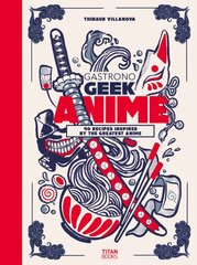 Gastronogeek Anime Cookbook цена и информация | Книги об искусстве | pigu.lt