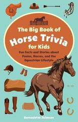 Big Book Of Horse Trivia For Kids: Fun Facts and Stories about Ponies, Horses, and the Equestrian Lifestyle kaina ir informacija | Knygos paaugliams ir jaunimui | pigu.lt