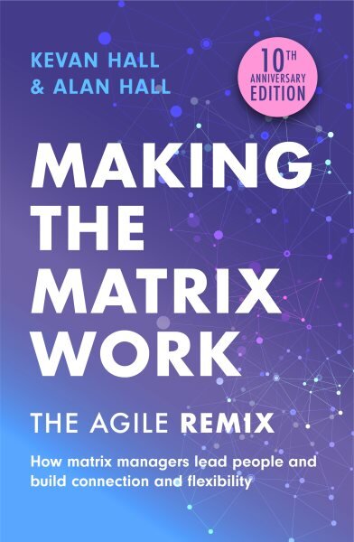 Making the Matrix Work, 2nd edition: The Agile Remix kaina ir informacija | Ekonomikos knygos | pigu.lt