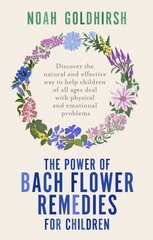 Power of Bach Flower Remedies for Children: Discover the Natural and Effective Way to Help Children of All Ages Deal with Physical and Emotional Problems kaina ir informacija | Saviugdos knygos | pigu.lt