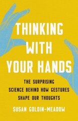 Thinking with Your Hands: The Surprising Science Behind How Gestures Shape Our Thoughts цена и информация | Самоучители | pigu.lt