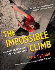 Impossible Climb (Young Readers Adaptation): Alex Honnold, El Capitan, and a Climber's Life цена и информация | Книги для подростков и молодежи | pigu.lt