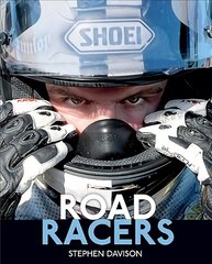 Road Racers: Get Under the Skin of the World's Best Motorbike Riders, Road Racing Legends 5 цена и информация | Книги о питании и здоровом образе жизни | pigu.lt