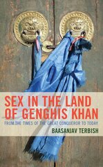 Sex in the Land of Genghis Khan: From the Times of the Great Conqueror to Today kaina ir informacija | Socialinių mokslų knygos | pigu.lt