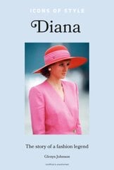 Icons of Style - Diana: The story of a fashion icon цена и информация | Книги о моде | pigu.lt