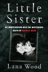 Little Sister [International Edition]: My Investigation into the Mysterious Death of Natalie Wood kaina ir informacija | Biografijos, autobiografijos, memuarai | pigu.lt