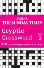 Sunday Times Cryptic Crossword Book 3: 100 Challenging Crossword Puzzles цена и информация | Книги о питании и здоровом образе жизни | pigu.lt