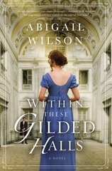 Within These Gilded Halls: A Regency Romance kaina ir informacija | Fantastinės, mistinės knygos | pigu.lt