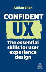 Confident UX: The Essential Skills for User Experience Design kaina ir informacija | Ekonomikos knygos | pigu.lt