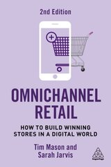 Omnichannel Retail: How to Build Winning Stores in a Digital World 2nd Revised edition цена и информация | Книги по экономике | pigu.lt