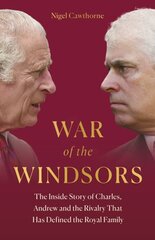War of the Windsors: The Inside Story of Charles, Andrew and the Rivalry That Has Defined the Royal Family kaina ir informacija | Biografijos, autobiografijos, memuarai | pigu.lt