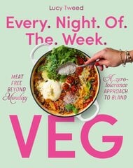 Every Night of the Week Veg: Meat-free beyond Monday; a zero-tolerance approach to bland цена и информация | Книги рецептов | pigu.lt