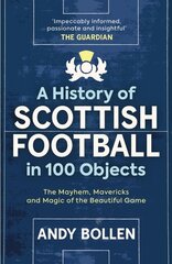 History of Scottish Football in 100 Objects: The Mayhem, Mavericks and Magic of the Beautiful Game New in Paperback kaina ir informacija | Knygos apie sveiką gyvenseną ir mitybą | pigu.lt