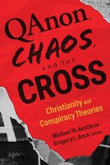 Qanon, Chaos, and the Cross: Christianity and Conspiracy Theories цена и информация | Духовная литература | pigu.lt